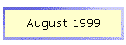 August 1999
